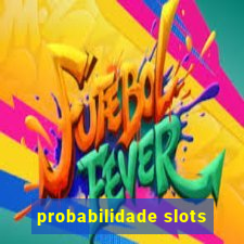 probabilidade slots