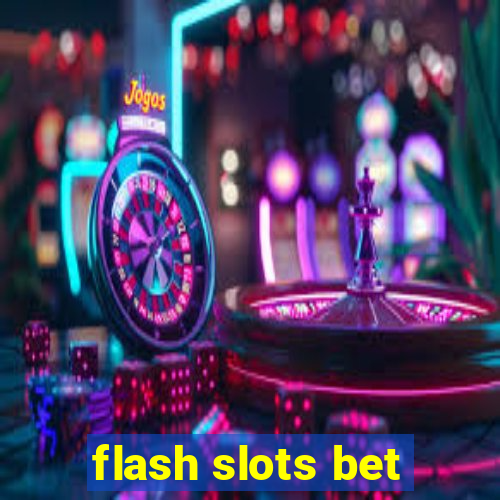 flash slots bet