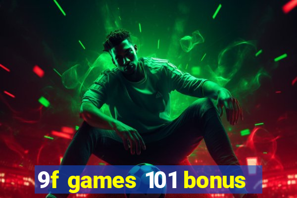 9f games 101 bonus