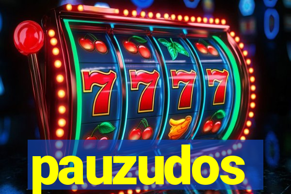 pauzudos